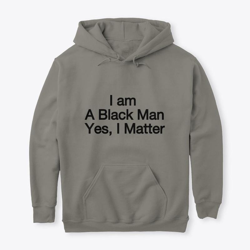 I am a Black Man, Yes I Matter