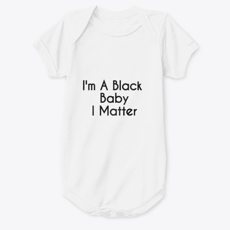 I am a Black Baby, Yes I Matter